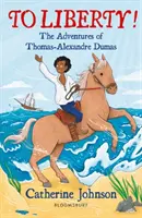 Auf die Freiheit! Die Abenteuer des Thomas-Alexandre Dumas: Ein Bloomsbury-Reader - To Liberty! The Adventures of Thomas-Alexandre Dumas: A Bloomsbury Reader