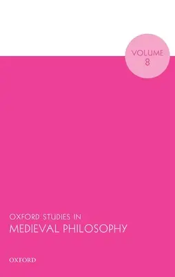 Oxford-Studien zur Philosophie des Mittelalters, Band 8 - Oxford Studies in Medieval Philosophy Volume 8