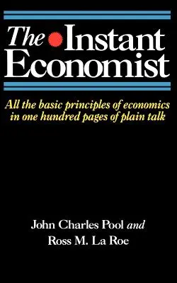 Der Sofort-Ökonom: Alle Grundprinzipien der Wirtschaftswissenschaften auf 100 Seiten in einfacher Sprache - The Instant Economist: All the Basic Principles of Economics in 100 Pages of Plain Talk
