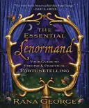 Das wesentliche Lenormand: Ihr Leitfaden für präzises und praktisches Wahrsagen - The Essential Lenormand: Your Guide to Precise & Practical Fortunetelling