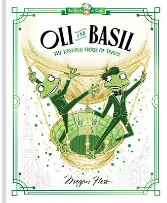 Oli und Basil: Die verwegenen Frösche der Reise: Die Welt von Claris - Oli and Basil: The Dashing Frogs of Travel: World of Claris