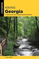 Wandern in Georgia: Ein Führer zu den größten Wanderabenteuern des Staates - Hiking Georgia: A Guide to the State's Greatest Hiking Adventures