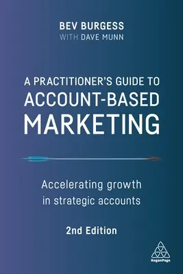 Leitfaden für Praktiker im Account-Based Marketing: Beschleunigung des Wachstums bei strategischen Kunden - A Practitioner's Guide to Account-Based Marketing: Accelerating Growth in Strategic Accounts