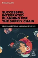Erfolgreiche integrierte Planung für die Lieferkette: Organisatorische und menschliche Schlüsseldynamik - Successful Integrated Planning for the Supply Chain: Key Organizational and Human Dynamics