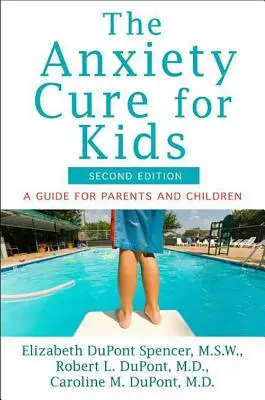 Die Angstheilung für Kinder: Ein Leitfaden für Eltern und Kinder (Zweite Auflage) - The Anxiety Cure for Kids: A Guide for Parents and Children (Second Edition)