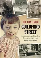 Das Mädchen aus der Guildford Street - Aufwachsen in der Arbeiterklasse von Birmingham 1957-1968 - Girl from Guildford Street - Growing up in working class Birmingham 1957-1968