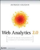 Webanalyse 2.0: Die Kunst der Online-Rechenschaftslegung und die Wissenschaft der Kundenzentrierung [mit CDROM] - Web Analytics 2.0: The Art of Online Accountability and Science of Customer Centricity [With CDROM]