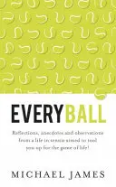 Everyball - Überlegungen, Anekdoten und Beobachtungen aus einem Tennisleben, die Sie für das Spiel des Lebens fit machen sollen! - Everyball - Reflections, anecdotes and observations from a life in tennis aimed to tool you up for the game of life!