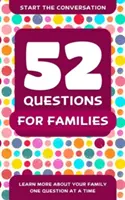 52 Fragen für Familien: Erfahren Sie mehr über Ihre Familie - eine Frage nach der anderen - 52 Questions for Families: Learn More about Your Family One Question at a Time