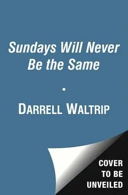 Die Sonntage werden nie mehr dieselben sein: Rennen, Tragödie und Erlösung: Mein Leben in Amerikas schnellstem Sport - Sundays Will Never Be the Same: Racing, Tragedy, and Redemption: My Life in America's Fastest Sport