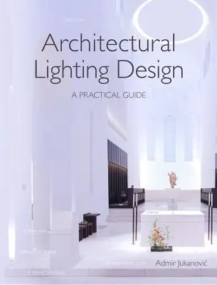 Architektonische Lichtplanung: Ein praktischer Leitfaden - Architectural Lighting Design: A Practical Guide
