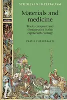 Materialien und Medizin: Handel, Eroberung und Therapeutik im achtzehnten Jahrhundert - Materials and Medicine: Trade, Conquest and Therapeutics in the Eighteenth Century