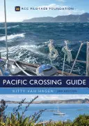 The Pacific Crossing Guide 3. Auflage: Rcc Pilotage Foundation - The Pacific Crossing Guide 3rd Edition: Rcc Pilotage Foundation