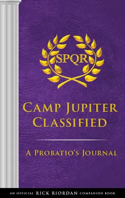 Die Prüfungen des Apollo Camps Jupiter Classified: Ein offizielles Rick Riordan-Begleitbuch: Das Tagebuch eines Probanden - The Trials of Apollo Camp Jupiter Classified: An Official Rick Riordan Companion Book: A Probatio's Journal