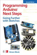 Programmierung von Arduino Next Steps: Mit Sketches weiter kommen, Zweite Auflage - Programming Arduino Next Steps: Going Further with Sketches, Second Edition