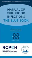 Handbuch der Infektionskrankheiten im Kindesalter: Das Blaubuch - Manual of Childhood Infection: The Blue Book