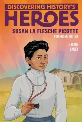 Susan La Flesche Picotte: Die Entdeckung der Helden der Geschichte - Susan La Flesche Picotte: Discovering History's Heroes