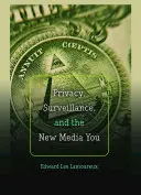 Privatsphäre, Überwachung und die neuen Medien Sie - Privacy, Surveillance, and the New Media You