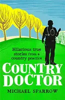 Landarzt: Lustige und wahre Geschichten aus einer Landarztpraxis - Country Doctor: Hilarious True Stories from a Rural Practice