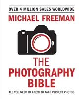 Die Fotografie-Bibel: Alles, was Sie wissen müssen, um perfekte Fotos zu machen - The Photography Bible: All You Need to Know to Take Perfect Photos