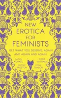 Neue Erotik für Feministinnen - Das Must-Have-Buch für jede heiße Feministin - New Erotica for Feminists - The must-have book for every hot and bothered feminist out there