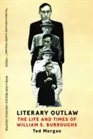 Der literarische Geächtete: Leben und Werk von William S. Burroughs - Literary Outlaw: The Life and Times of William S. Burroughs