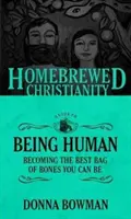 The Homebrewed Christianity Guide to Being Human: Wie man der beste Sack Knochen wird, der man sein kann - The Homebrewed Christianity Guide to Being Human: Becoming the Best Bag of Bones You Can Be