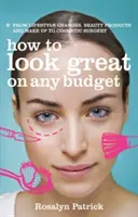 Wie man mit jedem Budget gut aussieht - von Änderungen des Lebensstils, Schönheitsprodukten und Make-up bis hin zur kosmetischen Chirurgie - How to Look Great on Any Budget - From Lifestyle Changes, Beauty Products and Make Up to Cosmetic Surgery