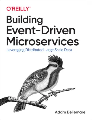 Aufbau ereignisgesteuerter Microservices: Skalierbare Nutzung von Unternehmensdaten - Building Event-Driven Microservices: Leveraging Organizational Data at Scale