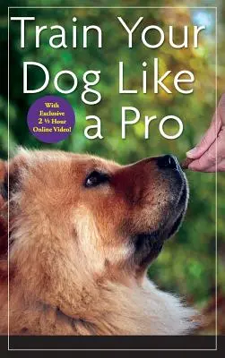 Trainieren Sie Ihren Hund wie ein Profi - Train Your Dog Like a Pro