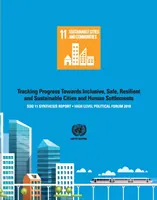 Sdg 11 Synthesebericht 2018: Tracking Progress Towards Inclusive, Safe, Resilient and Sustainable Cities and Human Settlements - High Level Politic - Sdg 11 Synthesis Report 2018: Tracking Progress Towards Inclusive, Safe, Resilient and Sustainable Cities and Human Settlements - High Level Politic