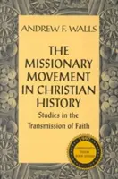 Die missionarische Bewegung in der christlichen Geschichte: Studien zur Weitergabe des Glaubens - The Missionary Movement in Christian History: Studies in Transmission of Faith