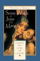 Sieben Worte von Jesus und Maria: Lektionen über Kana und Kalvarienberg - Seven Words of Jesus and Mary: Lessons on Cana and Calvary