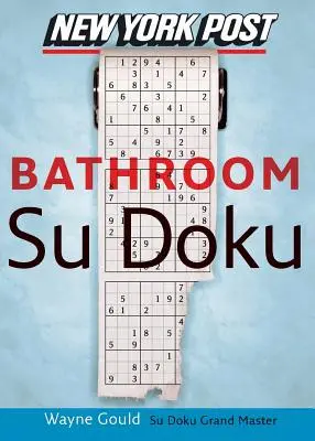 New York Post Bathroom Sudoku: Das offizielle Zahlenrätsel mit Suchtfaktor - New York Post Bathroom Sudoku: The Official Utterly Addictive Number-Placing Puzzle