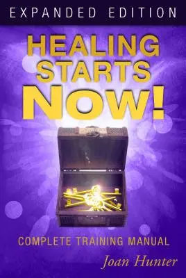 Heilung fängt jetzt an!: Vollständiges Ausbildungshandbuch - Healing Starts Now!: Complete Training Manual