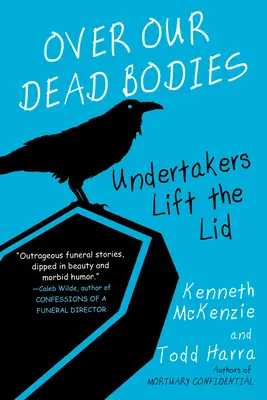 Over Our Dead Bodies:: Bestatter heben den Deckel - Over Our Dead Bodies:: Undertakers Lift the Lid