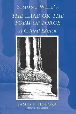 Simone Weil's Ilias oder das Gedicht der Macht: Eine kritische Ausgabe - Simone Weil's the Iliad or the Poem of Force: A Critical Edition