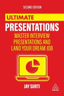 Ultimative Präsentationen: Vorstellungsgespräche und Präsentationen meistern, um Ihren Traumjob zu bekommen - Ultimate Presentations: Master Interviews and Presentations to Land Your Dream Job
