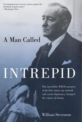 Der Mann namens Unerschrocken: Die unglaubliche Geschichte eines Helden aus dem Zweiten Weltkrieg, dessen Spionagenetzwerk und Geheimdiplomatie den Lauf der Geschichte veränderten - Man Called Intrepid: The Incredible WWII Narrative of the Hero Whose Spy Network and Secret Diplomacy Changed the Course of History
