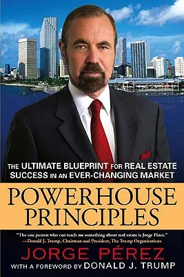 Powerhouse-Prinzipien: Die ultimative Blaupause für Immobilienerfolg in einem sich ständig verändernden Markt - Powerhouse Principles: The Ultimate Blueprint for Real Estate Success in an Ever-Changing Market