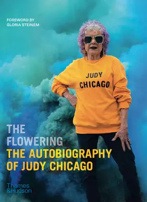 Die Blüte: Die Autobiographie von Judy Chicago - The Flowering: The Autobiography of Judy Chicago