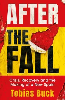 Nach dem Untergang: Krise, Wiederaufbau und die Entstehung eines neuen Spaniens - After the Fall: Crisis, Recovery and the Making of a New Spain