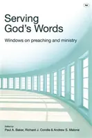 Den Worten Gottes dienen: Fenster zu Predigt und Dienst - Serving God's Words: Windows on Preaching and Ministry