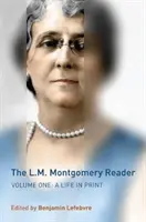 Der L.M. Montgomery-Leser: Band Eins: Ein Leben im Druck - The L.M. Montgomery Reader: Volume One: A Life in Print