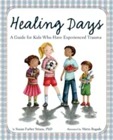 Heilende Tage: Ein Leitfaden für Kinder, die ein Trauma erlebt haben - Healing Days: A Guide for Kids Who Have Experienced Trauma
