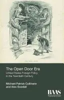 Die Ära der offenen Tür: Die Außenpolitik der Vereinigten Staaten im zwanzigsten Jahrhundert - The Open Door Era: United States Foreign Policy in the Twentieth Century