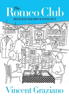 Der Romeo-Club: Rastlose alte Männer essen auswärts - The Romeo Club: Restless Old Men Eating Out