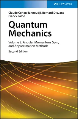 Quantenmechanik, Band 2: Drehimpuls, Spin und Approximationsmethoden - Quantum Mechanics, Volume 2: Angular Momentum, Spin, and Approximation Methods