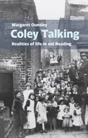 Coley Talking: Realitäten des Lebens im alten Reading - Coley Talking: Realities of life in old Reading