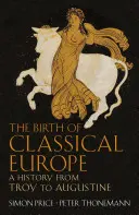 Die Geburt des klassischen Europas - Eine Geschichte von Troja bis Augustinus - Birth of Classical Europe - A History from Troy to Augustine